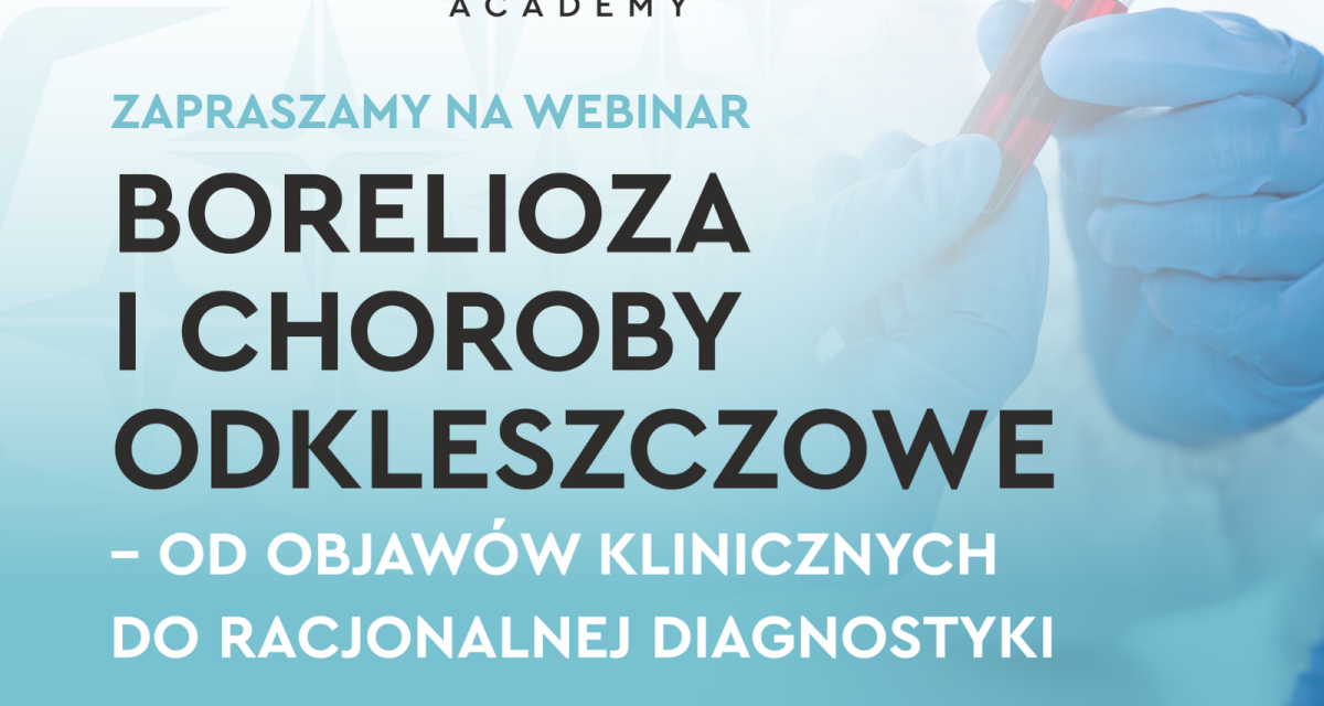 Bezpłatny Webinar: Borelioza i choroby odkleszczowe – od objawów klinicznych do racjonalnej diagnostyki