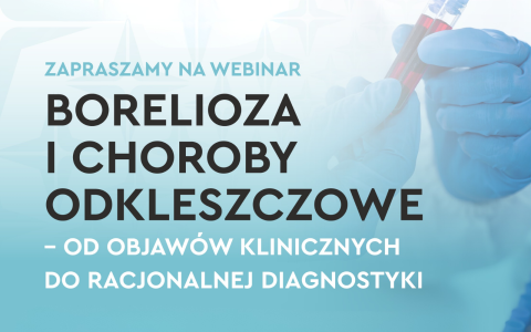 Bezpłatny Webinar: Borelioza i choroby odkleszczowe – od objawów klinicznych do racjonalnej diagnostyki